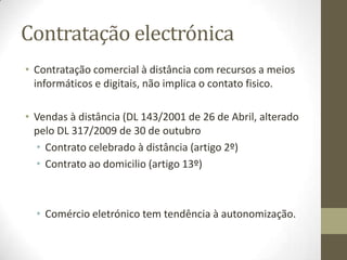 Regras dos contratos comerciais
• Simplicidade da forma (principio da consensualidade –
art.219º do CC
• Solidariedade passiva nas obrigações comerciais (cfr art. 513º
do CC e art 100o do Ccom)
• Responsabilidade na Fiança do Fiador (artº 638ºCC e art. 101 do
Ccom)
• Onerosidade: Juros compensatórios e moratórios
(obrigatoriedade do pagamento de juros moratórios ao
Estado): 2º semestre de 2013
• 8,50% - Aviso nº 11617/2013, de 17/9 (operações sujeitas ao DL
62/2013)
• 7,50% - Aviso nº 10478/2013, de 23/8
• Prescrição (artº 317 CC)
• Obrigação Geral de Segurança relativa a produtos e serviços
no mercado europeu (DL 69/2005 de 7 de Março)
• Proibição de concorrência desleal ((Lei nº 19/2012 de 8 de
maio - Lei da Concorrência))
 