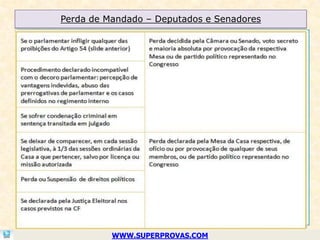 Perda de Mandado – Deputados e Senadores




          WWW.SUPERPROVAS.COM
 