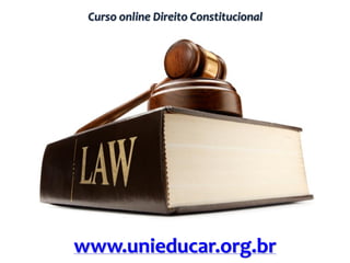Curso online Direito Constitucional
www.unieducar.org.br
 