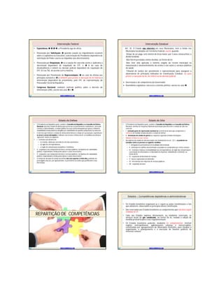 Intervenção FederalIntervenção Federal
• Espontânea:    ; o Presidente age de ofício.
• Provocada por Solicitação:  quando coação ou impedimento recaírem
sobre o Legislativo ou Executivo, a decretação do Presidente dependerá de
solicitação do Poder coacto ou impedido (ato discricionário).
• Provocada por Requisição:  se a coação for exercida contra o Judiciário a
decretação dependerá de requisição do STF; e  b no caso de
desobediência a ordem ou decisão judicial dependerá de requisição do
STF, STJ ou TSE, de acordo com a matéria.
• Provocada por Provimento de Representação:  no caso de ofensa aos
princípios sensíveis e  a também para prover a execução de lei federal a
intervenção dependerá de provimento, pelo STF, de representação do
Procurador-Geral da República.
• Congresso Nacional: realizará controle político sobre o decreto de
intervenção (24h), exceto nos caso  e .
WWW.SUPERPROVAS.COM
Intervenção EstadualIntervenção Estadual
Art. 35. O Estado não intervirá em seus Municípios, nem a União nos
Municípios localizados em Território Federal, exceto quando:
-Deixar de ser paga, sem motivo de força maior, por 2 anos consecutivos, a
dívida fundada;
-Não forem prestadas contas devidas, na forma da lei;
-Não tiver sido aplicado o mínimo exigido da receita municipal na
manutenção e desenvolvimento do ensino e nas ações e serviços públicos
de saúde;
-Tribunal de Justiça der provimento a representação para assegurar a
observância de princípios indicados na Constituição Estadual, ou para
prover a execução de lei, de ordem ou de decisão judicial.
 Decretação é de competência do Governador
 Assembléia Legislativa: exercerá o controle político, exceto no caso 
WWW.SUPERPROVAS.COM
Estado de DefesaEstado de Defesa
• O Presidente da República pode, ouvidos o Conselho da República eo Conselho deDefesa
Nacional, decretar estado de defesa para preservar ou prontamente restabelecer, em locais
restritos e determinados, a ordem pública ou a paz social ameaçadas por grave e iminente
instabilidade institucional ou atingidas por calamidades de grandes proporções na natureza.
• O decreto que instituir o estado de defesa determinará o tempo de sua duração, especificará
as áreas a serem abrangidas e indicará, nos termos e limites da lei, as medidas coercitivas a
vigorarem, dentre as seguintes:
• I - restrições aos direitos de:
– a) reunião, ainda que exercida no seio das associações;
– b) sigilo de correspondência;
– c) sigilo de comunicação telegráfica e telefônica;
• II - ocupação e uso temporário de bens e serviços públicos, na hipótese de calamidade
pública, respondendo a União pelos danos e custos decorrentes.
• II - ocupação e uso temporário de bens e serviços públicos, na hipótese de calamidade
pública, respondendo a União pelos danos e custos decorrentes.
• O tempo de duração do estado de defesa não será superior a trinta dias,podendo ser
prorrogado uma vez, por igual período, se persistirem as razões que justificaram a sua
decretação.
WWW.SUPERPROVAS.COM
Estado de SitioEstado de Sitio
• O Presidente da República pode, ouvidos o Conselho da República eo Conselho deDefesa
Nacional, solicitar ao Congresso Nacional autorização para decretar o estado de sítio nos
casos de:
• I - comoção grave de repercussão nacional ou ocorrência de fatos que comprovem a
ineficácia de medida tomada durante o estado de defesa;
• II - declaração de estado de guerra ou resposta a agressão armada estrangeira.
• Máximo 30 dias no caso Iacima.
• Na vigência do estado de sítio decretado com fundamento no art. 137, I, só poderão ser
tomadas contra as pessoas as seguintes medidas:
– I - obrigação de permanência em localidade determinada;
– II - detenção em edifício não destinado a acusados ou condenados por crimes comuns;
– III - restrições relativas à inviolabilidade da correspondência, ao sigilo das comunicações,
à prestação de informações e à liberdade de imprensa, radiodifusão e televisão, na
forma da lei;
– IV - suspensão da liberdade de reunião;
– V - busca e apreensão em domicílio;
– VI - intervenção nas empresas de serviços públicos;
– VII - requisição de bens.
WWW.SUPERPROVAS.COM
WWW.SUPERPROVAS.COM
REPARTIÇÃO DE COMPETÊNCIAS
Estados – Competências legislativas e administrativasEstados – Competências legislativas e administrativas
• Os Estados brasileiros organizam-se e regem-se pelas Constituições e leis
que adotarem, observados os princípios desta Constituição.
• São reservadas aos Estados brasileiros as competências que não lhes sejam
vedadas na CF.
• Cabe aos Estados explorar diretamente, ou mediante concessão, os
serviços locais de gás canalizado, na forma da lei, vedada a edição de
medida provisória para a sua regulamentação.
• Os Estados brasileiros poderão, mediante lei complementar, instituir
regiões metropolitanas, aglomerações urbanas e microrregiões,
constituídas por agrupamentos de Municípios limítrofes, para integrar a
organização, o planejamento e a execução de funções públicas de
interesse comum.
WWW.SUPERPROVAS.COM
 