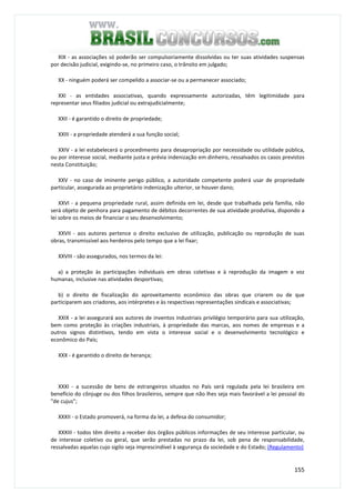 155
XIX - as associações só poderão ser compulsoriamente dissolvidas ou ter suas atividades suspensas
por decisão judicial, exigindo-se, no primeiro caso, o trânsito em julgado;
XX - ninguém poderá ser compelido a associar-se ou a permanecer associado;
XXI - as entidades associativas, quando expressamente autorizadas, têm legitimidade para
representar seus filiados judicial ou extrajudicialmente;
XXII - é garantido o direito de propriedade;
XXIII - a propriedade atenderá a sua função social;
XXIV - a lei estabelecerá o procedimento para desapropriação por necessidade ou utilidade pública,
ou por interesse social, mediante justa e prévia indenização em dinheiro, ressalvados os casos previstos
nesta Constituição;
XXV - no caso de iminente perigo público, a autoridade competente poderá usar de propriedade
particular, assegurada ao proprietário indenização ulterior, se houver dano;
XXVI - a pequena propriedade rural, assim definida em lei, desde que trabalhada pela família, não
será objeto de penhora para pagamento de débitos decorrentes de sua atividade produtiva, dispondo a
lei sobre os meios de financiar o seu desenvolvimento;
XXVII - aos autores pertence o direito exclusivo de utilização, publicação ou reprodução de suas
obras, transmissível aos herdeiros pelo tempo que a lei fixar;
XXVIII - são assegurados, nos termos da lei:
a) a proteção às participações individuais em obras coletivas e à reprodução da imagem e voz
humanas, inclusive nas atividades desportivas;
b) o direito de fiscalização do aproveitamento econômico das obras que criarem ou de que
participarem aos criadores, aos intérpretes e às respectivas representações sindicais e associativas;
XXIX - a lei assegurará aos autores de inventos industriais privilégio temporário para sua utilização,
bem como proteção às criações industriais, à propriedade das marcas, aos nomes de empresas e a
outros signos distintivos, tendo em vista o interesse social e o desenvolvimento tecnológico e
econômico do País;
XXX - é garantido o direito de herança;
XXXI - a sucessão de bens de estrangeiros situados no País será regulada pela lei brasileira em
benefício do cônjuge ou dos filhos brasileiros, sempre que não lhes seja mais favorável a lei pessoal do
"de cujus";
XXXII - o Estado promoverá, na forma da lei, a defesa do consumidor;
XXXIII - todos têm direito a receber dos órgãos públicos informações de seu interesse particular, ou
de interesse coletivo ou geral, que serão prestadas no prazo da lei, sob pena de responsabilidade,
ressalvadas aquelas cujo sigilo seja imprescindível à segurança da sociedade e do Estado; (Regulamento)
 
