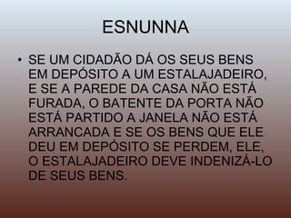 ESNUNNA SE UM CIDADÃO DÁ OS SEUS BENS EM DEPÓSITO A UM ESTALAJADEIRO, E SE A PAREDE DA CASA NÃO ESTÁ FURADA, O BATENTE DA PORTA NÃO ESTÁ PARTIDO A JANELA NÃO ESTÁ ARRANCADA E SE OS BENS QUE ELE DEU EM DEPÓSITO SE PERDEM, ELE, O ESTALAJADEIRO DEVE INDENIZÁ-LO DE SEUS BENS. 