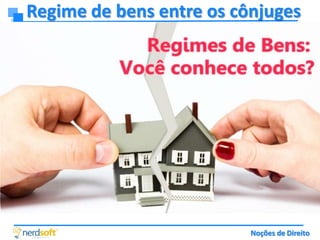 Regime de bens entre os cônjuges

Noções de Direito

 