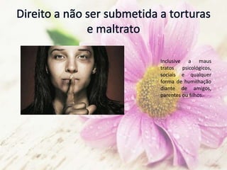 Inclusive a maus
tratos psicológicos,
sociais e qualquer
forma de humilhação
diante de amigos,
parentes ou filhos.
 