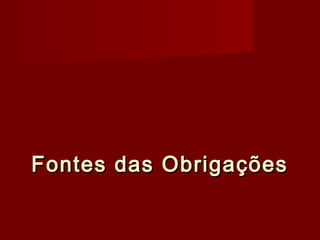 Fontes das ObrigaçõesFontes das Obrigações
 