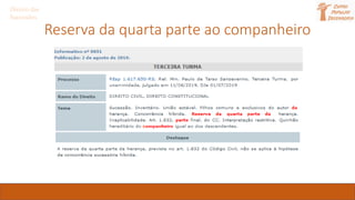 Direito das
Sucessões
Reserva da quarta parte ao companheiro
 