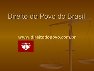 Direito do Povo do Brasil www.direitodopovo.com.br 