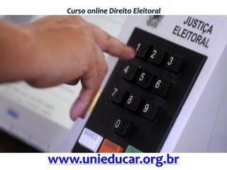 Curso online Direito Eleitoral
www.unieducar.org.br
 