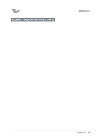 DIREITO GLOBAL II

TÍTULO III — COOPERAÇÃO INTERNACIONAL

FGV DIREITO RIO

194

 