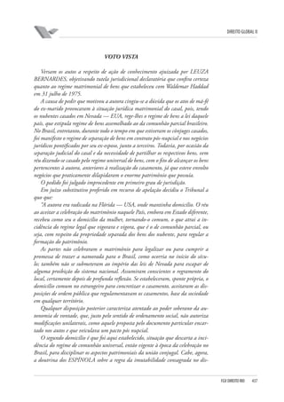 DIREITO GLOBAL II

VOTO VISTA
Versam os autos a respeito de ação de conhecimento ajuizada por LEUZA
BERNARDES, objetivando tutela jurisdicional declaratória que confira certeza
quanto ao regime matrimonial de bens que estabeleceu com Waldemar Haddad
em 31 julho de 1975.
A causa de pedir que motivou a 