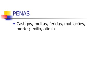 PENAS Castigos, multas, feridas, mutilações, morte ; exílio, atimia 