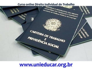 Curso online Direito Individual do Trabalho
www.unieducar.org.br
 