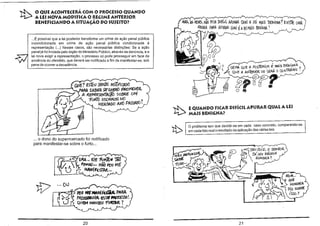 ~ A LEI NOVA MODIFICA O REGIME ANTERIOR

o QUE ACONTECERÁ COM O PROCESSO QUANDO
flIAS1 As VéZt>, NÃo t:c,OifihL MJAAR. GlJAI AlEi "iAI5 13eJ/6NA ~ tXI~ UMA
RE6RA PARA APVRAIô QUAis A/8 MAis ttNi6~A ?

BENEFICIANDO A SITUAÇÃO DO SUJEITO?

~

... É possivel que a lei posterior transforme um crime de ação penal pública
incondicionada em crime de ação penal pública condicionada à
representação (...) Nestes casos, são necessárias distinções: Se a ação
penaljá foi iniciada pelo órgão do Ministério Público, através da denúncia, e a
lei nova exigir a representação, o processo só pode prosseguir em face da
anuência do ofendido, que deverá ser notificado a fim de manifestar-se, sob
pena de ocorrer a decadência.

o

StPÁ QUE A POSTeRiOR É MAi5 8BJi6NA
QUe A Al/Te{lQr(. 00 sVÁ

/590 •

... GDc? €sH)lJ 5éN1:IJ

ND7íACA/){J
ri----~'---- "ARA SABóia 5õQIJéRÚ ~of'l1()VéR.
A REPR~SFJI71lclo SoBRe uM

rv1® OWRRIW NO
?
MéR@AOO ANO PASSADO.

o CflNTRÁRio

O 8

1:t>
~

J...V

EQUANDO FICAR DIFiCl1. APURAR QUAL A LEI
MAIS BENIGNA?

o problema tem que decidir-se em cada

caso concreto, comparando-se
em cada fato real o resultado da aplicação das várias leis

... o dono do supermercado foi notificado
para manifestar-se sobre o furto...

......

MANI'(.~1M
....

0/

I

..·OU
v .....: !# veu M6"*N/~1t PARA

, ,

pIOSSSGOIR. êSSlf f'R(X!E"S5lI 1
•

-

'. QlJSPof MANWJ fUlUAle ?

20

u "uiz, O 56/11101<.

ê

~
,

I~ OAA .• Elc 1!JF'J;el1IO
(10/100... NÃo 'Ol! Me

~

?

~

21

jÁ 160 1J5/$oIJ
1I0N6RiA ~

 