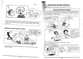 "
~ROGA

oumo CASO DE ERRO ACIDENTAI.:
~~"'Itado diverso do pr.etendido "aberratio criminis" -art. 74

RESULTADO DIVERSO DO PRETENDIDO

!

74. Fora dos casos do artigo anterior, quando, por acidente ou erro na execução
sobrevém resultado diverso do pretendido, o agente responde por culpa, se
fato é previsto como crime culposo; se ocorre também o resultado pretendido, aplia regra do art. 70 deste Código.

ERREi A PONÍAF<:iA
E MATEi A PESSOA
ERRADA "

••

Quando ocorre a aberrratio ictus? Erro na pontaria, desvio da trajetória do projétil por
alguém etc.
defogo, haver esbarrado no braço do agente no instante do disparo, defeito da arma

,.
i

))
EXEMPLO DE ERRO SOBRE Á PESSOA:

ESlAVA 6'5Cul:lo... Pé'N5lõi
QUE

A vítima sofreu lesões
corporais...
Existe o crime de
lesão corporal culposa? SIM! Logo, o agente vai responder
por lesão corporal a
titulo de culpa.

§

CÉus: NÃo mA ElE :
~u NkJ "N~E"RGUEi biRIl"iTO

o

fC$6 ElE ...

~

P

E, se além de atingir 8vitima, tivesse quebrado a vidraça?

--=.r

_. il _ I



Aplica-se a regra do concurso formal (art.70) .

...Já no erro sobre a pessoa não há concordãncia entre a realidade do fato e a representação do agente.

~

118
119

Responderá pelo crime de
dano (art. 163) e lesão corporal culposa em concurso
formal.

 
