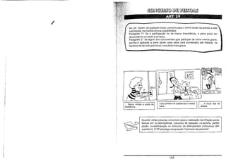 ~~~

/
Art. 29 - Quem, de qualquer modo, concorre para o crime incide nas penas a este
cominadas, na medida de sua culpabilidade.
Parágrafo 1'; Se a participação for de menor importãncia, a pena pode ser
diminuída de um sexto a um terço.
Parágrafo 2°: Se algum dos concorrentes quis participar de crime menos grave,
ser-Ihe-à aplicada a pena deste; essa pena será aumentada até metade, na
hipótese de ter sido previsivel o resultado mais grave.

~

·9

Marco rompe a porta da
residência ...

~

Caio penetra na residência e subtrai
bens...

... e Guto fica de
atalaia

Quando várias pessoas concorrem para a realização da infração penal,
fala-se em co-delinqüência, concurso de pessoas, co-autoria, participação, co-participação ou concurso de delinqüentes (concursus deliquentium). O CP emprega a expressão "concurso de pessoas".
I

I

155

 