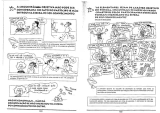 ~ A eIReUNSTÂN'IA OBJETIVA NÃO,PODE SER_
~ (ONSiDERADANO fATO DO PARTICIPE SE NAO
ENTROU NA ESFERA DE SEU CONHECIMENTO

"AS IH.EMiENTAIUiS, $!UAM DE CARÁTER OBJETIVO
OU PESSOAL, "::OMUNICAM-SE ENTRE OSFAYOS
COMIETU:l>OS PELOS PARTI<CIPANTES DESPE QUE
TENHAM INGRESSADO NA ESfERA
DIE SEU CONHECIMENTO"
(ÇRASE l>E I>AMÁS'O)

?)'

D.AM1óAOj AGORA

vot!é"

r.It.JrJCNÁ~ o~
bi'

.-r:

1

~{sffIIQ'

~
AMÂSJO

~

~

v

~ '""'-- PlSP«iqlO:

~

I

A induz B a praticar Um crime
!
de lesão corporal contra C,
sem determinar a forma de execução. 8, de emboscada, lesiona a integridade I
física da vítima. Ao fato do partícipe A não incide a circunstância agravante
(objetiva) prevista no art. 61 ,11, C 2afrgura do CP.

FOR quo VOc6 NÃo CONsTRANGE
O CAiO'" ASSi NA/< O DOCJJMeNTo,

À5S{N,& o 1l0cuM.ENTo Ou EU TE

CORTo EM 'S'A<pS, ~

~

Ao partícipe Marco não incide a causa de aumento de pena prevista no art. 146, parágrafo
primeiro, 2 a frgura doC.P.

,

7"õI!Ho ~
FAX, r.oMPu1JDoRE",
;t'éléfoN€S t!€lulJU2ESI
"1'úM -A "INNA_

5DU··.

uM

__ ../"'.

)Õ~U NÃO i Ns1í6U6"í lOuTo
f1 U5AR ARMA PARA

CONsTRANG5-lo 

TE"IYI ...

7i:1i1i1111

7flt1A1111

7ft 111.
NÃO SE COMUNICAM... NÃO HÁ
COMUNICAÇÃO SE NÃO INGRESSOU NA ESFERA
DO CONHECIMENTO DO OUTRO.
168

~, . - - - - - - - - - - - - - - - - - O princIpIo decorre do requisito da identidade de infração para todos os
participantes. Qualquer elemento que integra o fato tipico fundamental comunicase a todos os concorrentes.

A, funcionário público, comete um crime de peculato (art. 312), com a participação de B, não
funcionário público. Os dois respondem por crime de peculato. A elementar de natureza
pessoal (funcionário público) comunica-se ao partícipe.

169

 