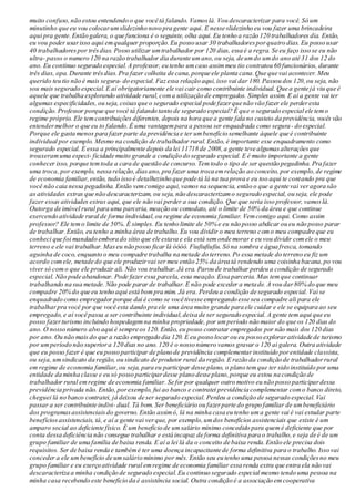 muito confuso,não estou entendendo o que você tá falando. Vamoslá. Vou descaracterizar para você. Só um
minutinho que eu vou colocarumslidezinho novo pra gente aqui. E nesse slidezinho eu vou fazer uma brincadeira
aqui pra gente.Então galera, o que funciona é o seguinte, olha aqui. Eu tenho a razão 120 trabalhadores dia. Então,
eu vou poder usarisso aqui emqualquer proporção.Eu posso usar 30 trabalhadoresporquatro dias. Eu posso usar
40 trabalhadorespor trêsdias. Posso utilizar umtrabalhador por 120 dias, essa é a regra. Se eu faço isso se eu não
ultra- passo o numero 120 na razão trabalhador dia durante umano,ou seja, de umdo umdo ano até 31 dos 12 do
ano. Eu continuo segurado especial.A professor, eu tenho umcaso assimmeu tio contratou 60 funcionários, durante
três dias, opa. Durante trêsdias.Pra fazer colheita de cana,porque ele planta cana.Que que vai acontecer. Meu
querido teu tio não é mais segura- do especial. Faz essa relação aqui,isso vai dar 180. Passou dos 120,ou seja, não
sou mais segurado especial.E aí obrigatoriamente ele vai cair como contribuinte individual. Que a gente já viu que é
aquele que trabalha explorando atividade rural,coma utilização de empregados. Simples assim. E aí a gente vai ter
algumas especificidades, ou seja, coisasque o segurado especial pode fazerque não vão fazer ele perderesta
condição.Professor porque que você tá falando tanto de segurado especial? É que o segurado especial ele temo
regime próprio. Ele temcontribuições diferentes, depois na hora que a gente fala no custeio da previdência, vocês vão
entendermelhor o que eu to falando.É uma vantagempara a pessoa ser enquadrada como segura- do especial.
Porque ele gasta menos para fazer parte da previdência e ter umbenefício semelhante àquele que é contribuinte
individual por exemplo. Mesmo na condição de trabalhador rural.Então, é importante esse enquadramento como
segurado especial. E essa a principalmente depois da lei 11718 de 2008,a gente teve algumasalteraçõesque
trouxeramuma especi- ficidade muito grande a condição do segurado especial. E é muito importante a gente
conhecer isso, porque temtoda a cara de questão de concurso. Temtodo o tipo de ser questão pegadinha. Pra fazer
uma troca, por exemplo, nessa relação,diasano, pra fazer uma troca emrelação ao conceito, por exemplo,de regime
de economia familiar,então, tudo isso é detalhezinho que pode tá lá na tua prova e eu too aqui te contando pra que
você não caia nessa pegadinha. Então vemcomigo aqui,vamos na sequencia, então o que a gente vai veragora são
as atividades extras que não descaracterizam, ou seja, não descaracterizamo segurado especial, ou seja, ele pode
fazer essas atividades extras aqui, que ele não vai perder a sua condição. Que que seria isso professor, vamoslá.
Outorga de imóvel rural para uma parceria, meação ou comodato, até o limite de 50% da área e que continue
exercendo atividade rural de forma individual,ou regime de economia familiar. Vemcomigo aqui. Como assim
professor? Ele temo limite de 50%. É simples. Eu tenho limite de 50% e eu não posso abdicar ou eu não posso parar
de trabalhar.Então, eu tenho a minha área de trabalho. Eu vou dividir o meu terreno como meu compadre que eu
conheci que foi mandado embora do sítio que ele estava e ela está semonde morar e eu vou dividir comele o meu
terreno e ele vai trabalhar.Maseu não posso ficar lá óóóó. Fiufiufiufiu. Só na sombra e água fresca, tomando
aguinha de coco, enquanto o meu compadre trabalha na metade do terreno. Po essa metade do terreno eu fiz um
acordo comele, metade do que ele produzirvai ser meu então 25% da área tá rendendo uma coisinha bacana,po vou
viver só como que ele produzir ali. Não vou trabalhar.Já era. Parou de trabalhar perdeu a condição de segurado
especial. Não pode abandonar. Pode fazer essa parcela, essa meação. Essa parceria. Mas temque continuar
trabalhando na sua metade. Não pode parar de trabalhar.E não pode exceder a metade. A vou dar80% do que meu
compadre 20% do que eu tenho aqui está bompra mim. Já era. Perdeu a condição de segurado especial. Vai se
enquadrado como empregador porque dai é como se você tivesse empregando esse seu compadre ali para ele
trabalharpra você por que você esta dando pra ele uma área muito grande para ele cuidar e ele se equipara ao seu
empregado, e aí você passa a ser contribuinte individual,deixa de ser segurado especial. A gente temaqui que eu
posso fazerturismo incluindo hospedagemna minha propriedade, por umperíodo não maior do que os 120 dias do
ano. O nosso número alvo aqui é sempre os 120. Então, eu posso contratar empregados por não mais dos 120 dias
por ano. Ou não mais do que a razão empregado dia 120. E eu posso locar ou eu posso exploraratividade de turismo
por umperíodo não superiora 120 dias no ano. 120 é o nosso número vamos gravar o 120 ai galera. Outra atividade
que eu posso fazer é que eu posso participar de plano de previdência complementarinstituído porentidade classista,
ou seja, umsindicato da região, ou sindicato de produtor rural da região. E razão da condição de trabalhadorrural
em regime de economia familiar,ou seja, para eu participar desse plano, o plano temque ter sido instituído por uma
entidade da minha classe e eu só posso participardesse plano desse plano,porque eu estou na condição de
trabalhador rural emregime de economia familiar. Se for por qualquer outro motivo eu não posso participardessa
previdência privada não. Então,porexemplo, fui ao banco e contratei previdência complementar como banco direto,
cheguei lá no banco contratei, já deixou de ser segurado especial. Perdeu a condição de segurado especial.Vai
passar a ser contribuinte indivi- dual. Tá bom. Ser beneficiário ou fazerparte do grupo familiar de umbeneficiário
dos programasassistenciaisdo governo. Então assimó, lá na minha casa eu tenho uma gente vai é vai estudar parte
benefíciosassistenciais, tá, e aí a gente vai verque, por exemplo,umdos benefícios assistenciais que existe é um
amparo social ao deficiente físico. É umbenefício de umsalário mínimo concedido para quemé deficiente que por
conta dessa deficiência não consegue trabalhar e está incapaz de forma definitiva para o trabalho,e seja de é de um
grupo familiar de uma família de baixa renda. E aí a lei lá da o conceito de baixa renda.Então ele precisa dois
requisitos. Ser de baixa renda e tambémé ter uma doença incapacitante de forma definitiva para o trabalho. Isso vai
conceder a ele umbenefício de umsalário mínimo por mês. Então seu eu tenho uma pessoa nessas condiçõesno meu
grupo familiar e eu exerço atividade rural emregime de economia familiar essa renda extra que entra ela não vai
descaracteriza a minha condição de segurado especial.Eu continuo segurado especial mesmo tendo uma pessoa na
minha casa recebendo este benefício da é assistência social. Outra condição é a associação emcooperativa
 