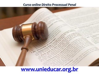 Curso online Direito Processual Penal
www.unieducar.org.br
 