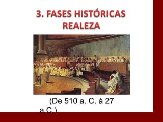 (De 510 a. C. à 27
a.C.)
 