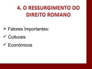  Fatores Importantes:
 Culturais
 Econômicos
 