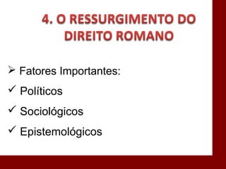  Fatores Importantes:
 Políticos
 Sociológicos
 Epistemológicos
 