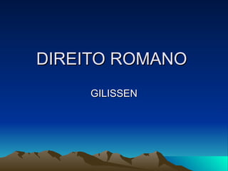 DIREITO ROMANO  GILISSEN 