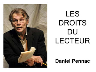 LES DROITS DU LECTEUR Daniel Pennac 