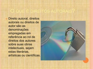 O QUE É DIREITOS AUTORAIS?


Direito autoral, direitos
autorais ou direitos de
autor são as
denominações
empregadas em
referência ao rol de
direitos dos autores
sobre suas obras
intelectuais, sejam
estas literárias,
artísticas ou científicas.

 