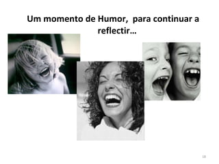 Um momento de Humor,  para continuar a reflectir… 