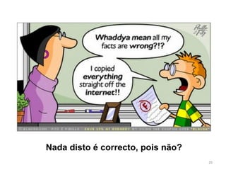 Nada disto é correcto, pois não? 