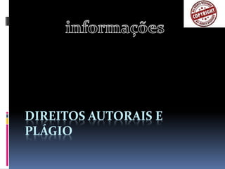 DIREITOS AUTORAIS E
PLÁGIO
