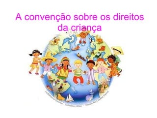 A convenção sobre os direitos da criança 