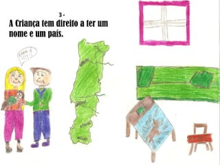 3 - A Criança tem direito a ter um nome e um país. 
