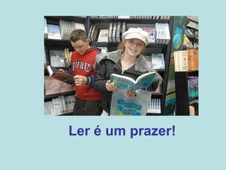 Ler é um prazer! 