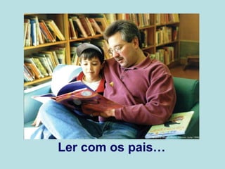 Ler com os pais… 
