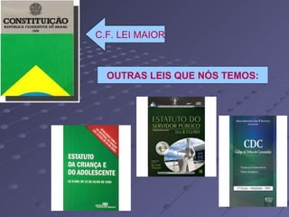 C.F. LEI MAIOR OUTRAS LEIS QUE NÓS TEMOS: 