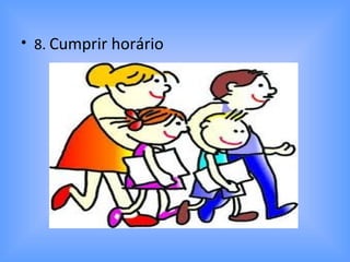 • 8. Cumprir horário