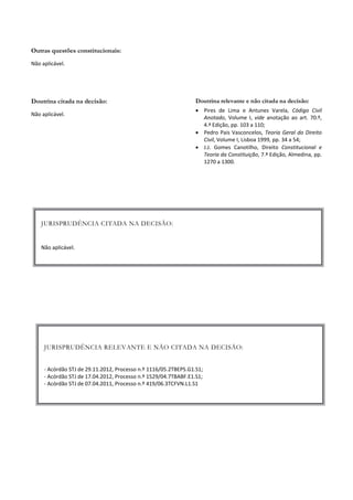 JURISPRUDÊNCIA RELEVANTE E NÃO CITADA NA DECISÃO:
- Acórdão STJ de 29.11.2012, Processo n.º 1116/05.2TBEPS.G1.S1;
- Acórdão STJ de 17.04.2012, Processo n.º 1529/04.7TBABF.E1.S1;
- Acórdão STJ de 07.04.2011, Processo n.º 419/06.3TCFVN.L1.S1
 