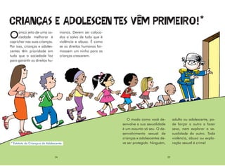 !*
      único jeito de uma so-          manos. Devem ser coloca-
O     ciedade melhorar é
caprichar nas suas crianças.
  ...