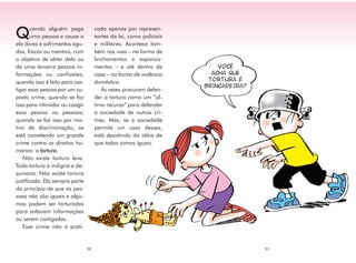 uando alguém pega             cado apenas por represen-
Q      uma pessoa e causa a
ela dores e sofrimentos agu-
         ...