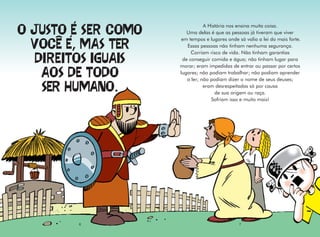 A História nos ensina muita coisa.
               Uma delas é que as pessoas já tiveram que viver
             em tempos e...