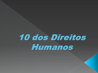 10 dos Direitos Humanos 