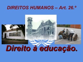 DIREITOS HUMANOS – Art. 26.º Direito à educação. 