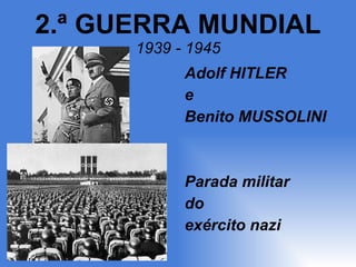 2.ª GUERRA MUNDIAL 1939 - 1945 Adolf HITLER e Benito MUSSOLINI Parada militar do exército nazi 