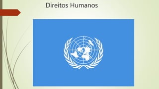 Direitos Humanos
 