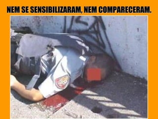 NEM SE SENSIBILIZARAM, NEM COMPARECERAM. 