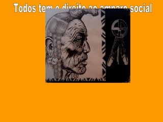 Todos tem o direito ao amparo social na infancia e na velhice 