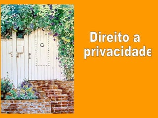 Direito a privacidade 