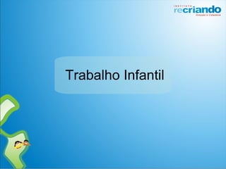 Trabalho Infantil
 