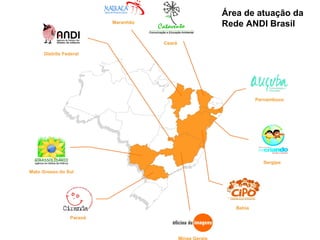 Área de atuação da
Rede ANDI Brasil
 